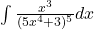 \int \frac{\(x^3}{(5x^4+3)^5}}dx