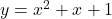 y=x^2+x+1